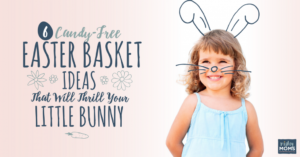 6 Candy-Free Easter Basket Ideas